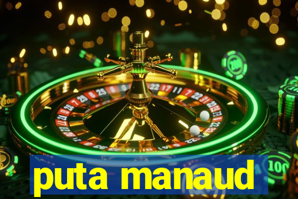 puta manaud